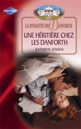 La dynastie des Danforth. Vol. 2005. Une héritière chez les Danforth