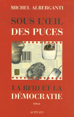 Sous l'oeil des puces : la RFID et la démocratie : essai