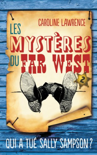 Les mystères du Far West. Vol. 2. Qui a tué Sally Sampson ?