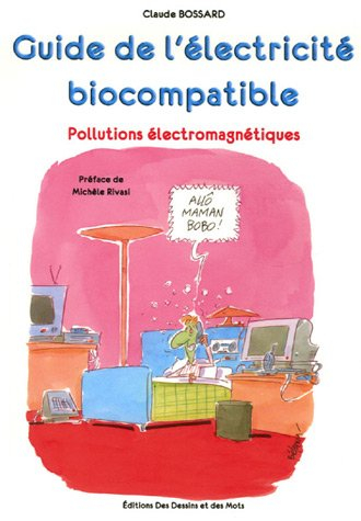 Le guide de l'électricité biocompatible : pollutions électromagnétiques