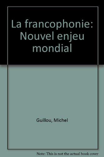 La Francophonie : nouvel enjeu mondial