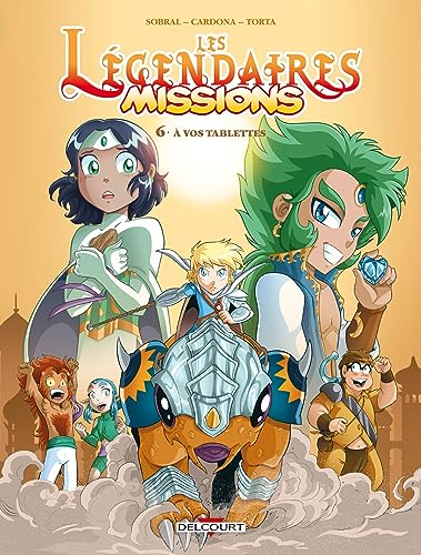 Les Légendaires : missions. Vol. 6. A vos tablettes