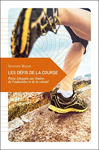 Les défis de la course : petite échappée aux limites de l'endurance et de la volonté