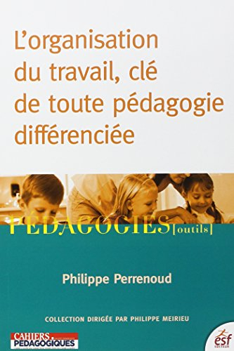 L'organisation du travail, clé de toute pédagogie différenciée