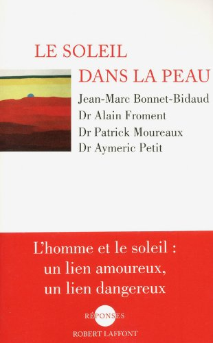 Le soleil dans la peau : l'homme et le soleil, un lien amoureux, un lien dangereux