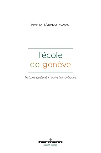 L'école de Genève : histoire, geste et imagination critiques