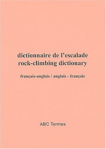 dictionnaire de l'escalade : rock-climbing dictionary : français-anglais et anglais-français
