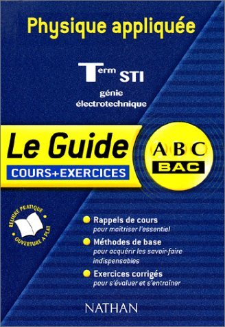 Physique appliquée, terminales STI, génie électrotechnique : cours et exercices : rappels de cours, 