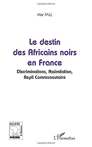 Le destin des Africains noirs en France : discriminations, assimilation, repli communautaire