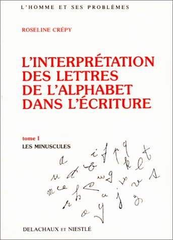 l'interprétation des lettres de l'alphabet dans l'écriture, tome 1 : les minuscules