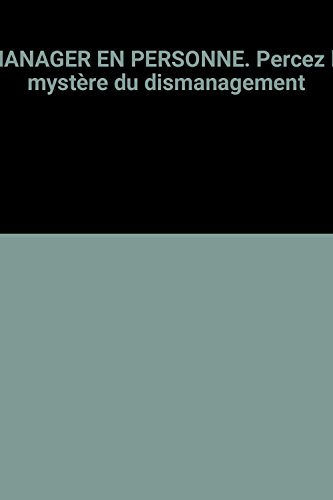 manager en personne. percez le mystère du dismanagement