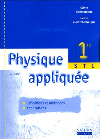 Physique appliquée 1re STI, génie électronique et génie électrotechnique : livre de l'élève