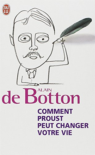 Comment Proust peut changer votre vie : essai