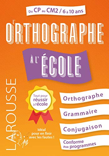 L'orthographe à l'école : du CP au CM2, 6 à 10 ans