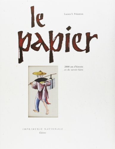 Le papier : 2.000 ans d'histoire et de savoir-faire