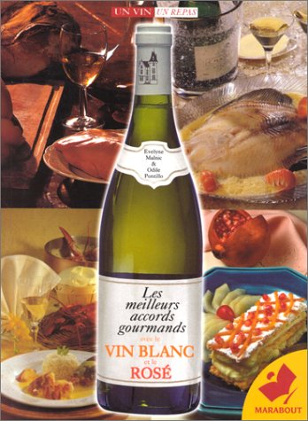 les meilleurs accords gourmands : le vin blanc, le rosé