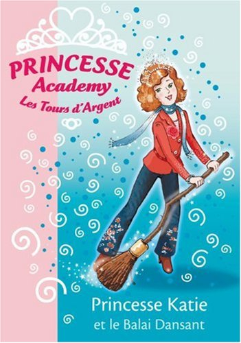 Princesse academy. Vol. 8. Princesse Katie et le balai dansant