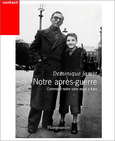 Notre après-guerre : comment notre père nous a tués, 1945-1954