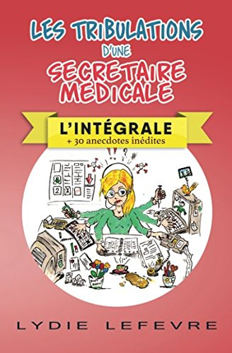 Les tribulations d'une secrétaire médicale: L'intégrale