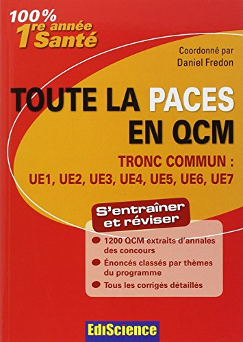 Toute la PACES en QCM : tronc commun : UE1, UE2, UE3, UE4, UE5, UE6, UE7