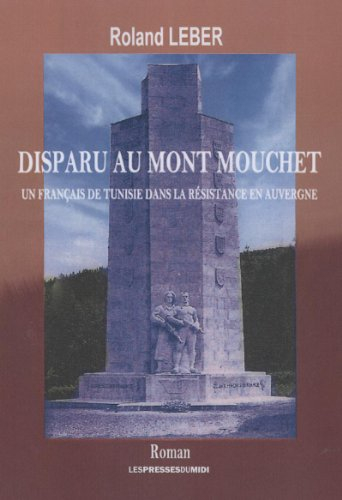 Disparu au mont Mouchet : un Français de Tunisie dans la Résistance en Auvergne
