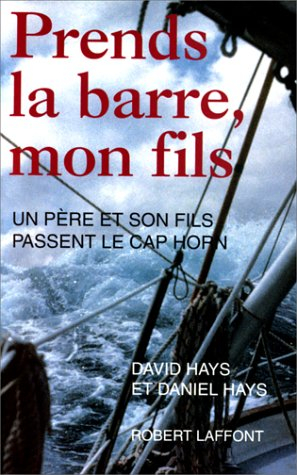 Prends la barre mon fils : un père et son fils passent le cap Horn
