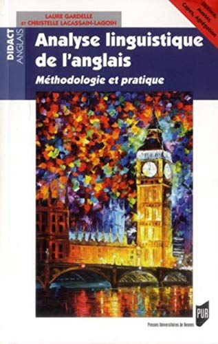 Analyse linguistique de l'anglais : méthodologie et pratique : licence, master, Capes, agrégation