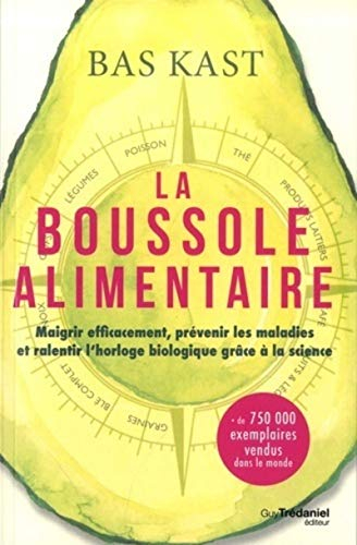 La boussole alimentaire : maigrir efficacement, prévenir les maladies et ralentir l'horloge biologiq