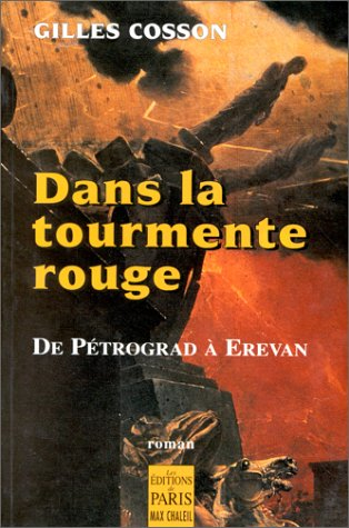 Dans la tourmente rouge : de Pétrograd à Erevan, 1916-1920