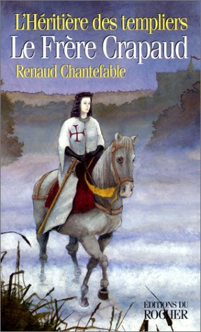L'héritière des Templiers. Vol. 1. Le frère crapaud
