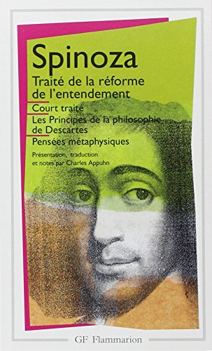 Oeuvres. Vol. 1. Court traité. Traité de la réforme de l'entendement. Les principes de la philosophi