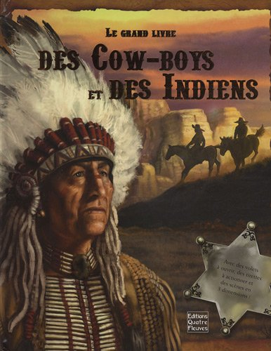 Le grand livre des cow-boys et des Indiens : avec des volets à ouvrir, des tirettes à actionner et d
