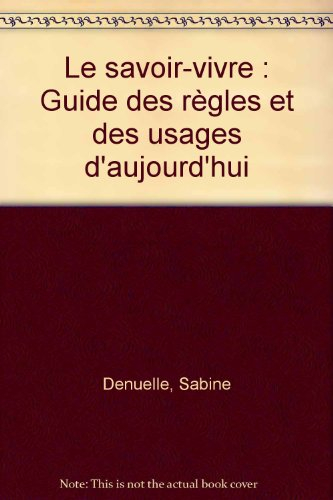 le savoir-vivre : guide des règles et des usages d'aujourd'hui