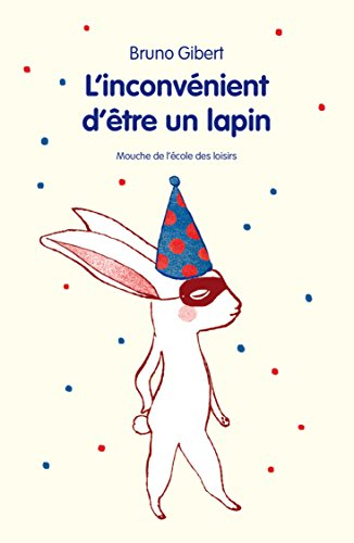 L'inconvénient d'être un lapin : et autres histoires
