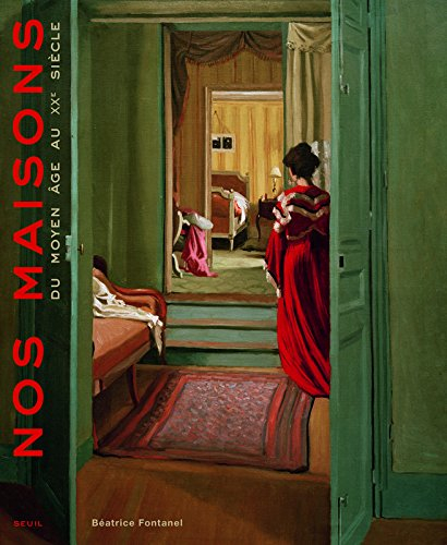 Nos maisons : du Moyen Age au XXe siècle