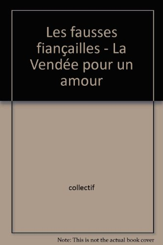 Les fausses fiançailles - La Vendée pour un amour