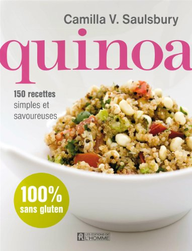 Quinoa : 150 recettes simples et savoureuses : 100% sans gluten