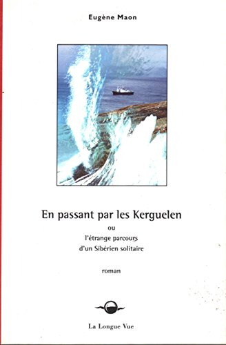 En passant par les Kerguelen : l'étrange parcours d'un Sibérien solitaire
