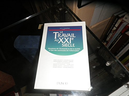 Le travail au XXIe siècle : mutations de l'économie et de la société à l'ère des autoroutes de l'inf