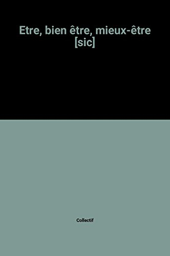 Etre, bien-être, mieux-être