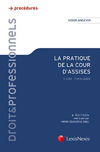 La pratique de la cour d'assises : traité-formulaire