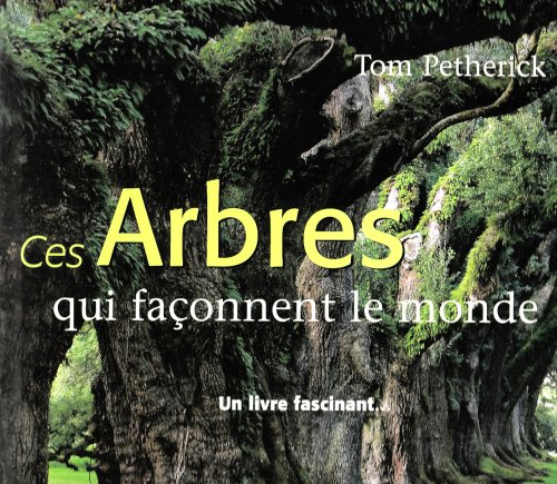 Ces arbres qui façonnent le monde