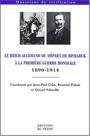 Le deuxième Reich allemand sous Guillaume II, du départ de Bismarck au début de la Première Guerre m