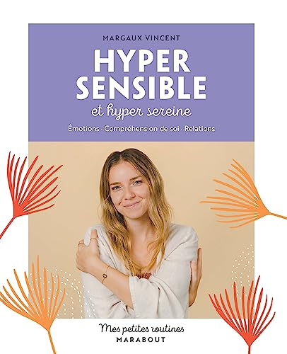 Mes petites routines hypersensible et hyper sereine : émotions, compréhension de soi, relations