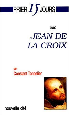 Prier 15 jours avec Jean de la Croix