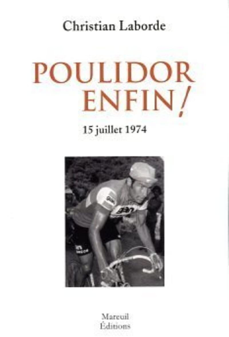 Poulidor enfin ! : 15 juillet 1974 : poème à dire ou à hurler en s'accompagnant d'un marteau à battr