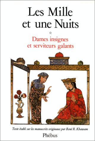 Les mille et une nuits. Vol. 1. Dames insignes et serviteurs galants