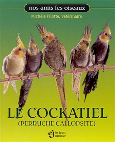 le cockatiel (perruche callopsite)