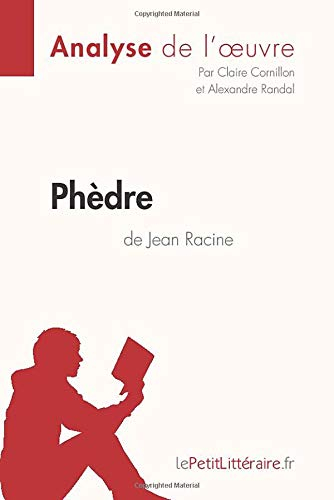 Phèdre de Jean Racine (Analyse de l'oeuvre): Comprendre la littérature avec lePetitLittéraire.fr