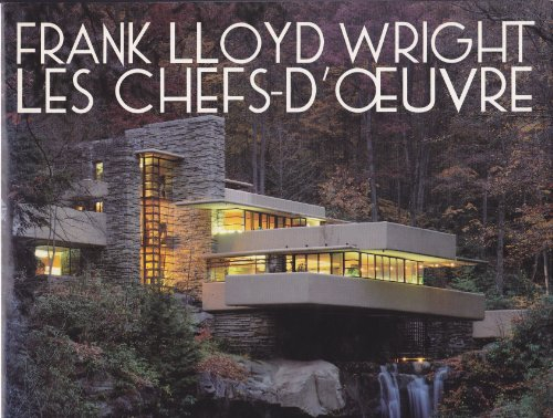 Frank Llyod Wright, les chefs-d'oeuvre